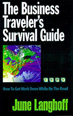 Business Traveler's Survival Guide How to Get Work Done While on the Road