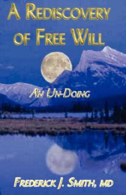 Rediscovery of Free Will An Un-doing