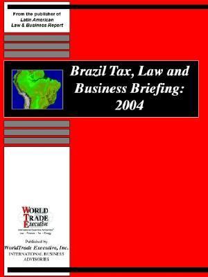 Brazil Tax, Law And Business Briefing 2004