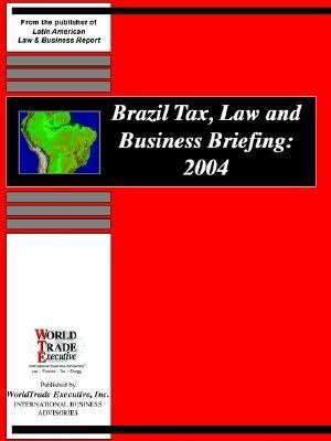 Brazil Tax, Law And Business Briefing 2004 