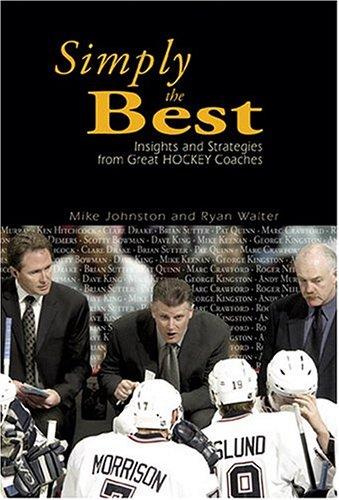 Simply the Best: Insights and Strategies from Great Hockey Coaches