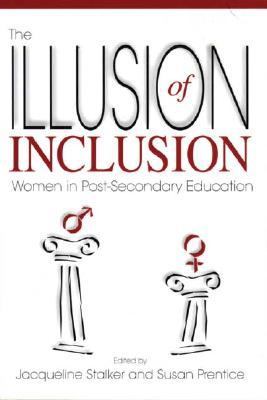 Illusion Of Inclusion Women In Post Secondary Education