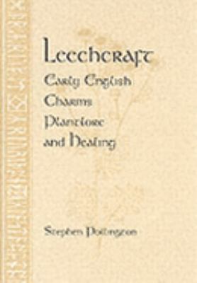 Leechcraft Early English Charms, Plantlore and Healing