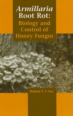 Armillaria Root Rot Biology and Control of Honey Fungus