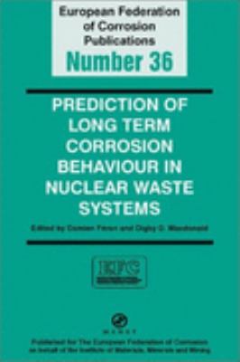Prediction of Long Term Corrosion Behaviour in Nucelar Waste Systems Proceedings of Am International Workshop, Cadarache, France, 2002