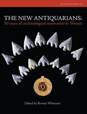 New Antiquarians : 50 Years of Archaeological Innovation in Wessex