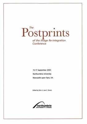 The Postprints of the Image Re-integration Conference 15th-17th September 2003