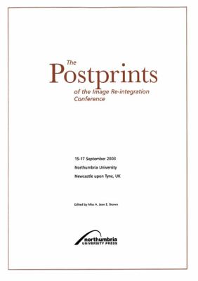 The Postprints of the Image Re-integration Conference 15th-17th September 2003