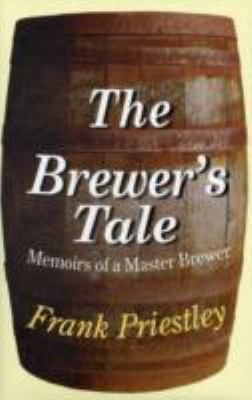 Brewer's Tale : Memoirs of a Master Brewer