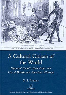 Cultural Citizen of the World : Sigmund Freud's Knowledge and Use of British and American Writings
