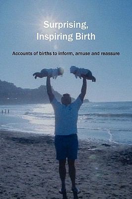 Surprising, Inspiring Birth! (Fresh Heart Books for Better Birth)