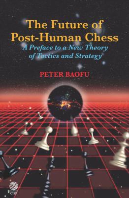 The Future of Post-Human Chess: A Preface to a New Theory of Tactics and Strategy