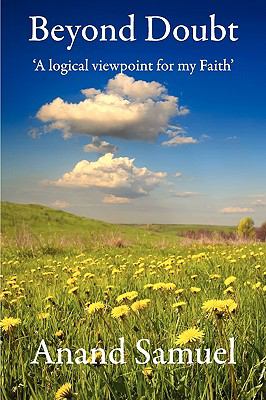 Beyond Doubt - a Logical Viewpoint for My Faith