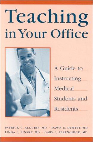 Teaching in Your Office: A Guide to Instructing Medical Students and Residents