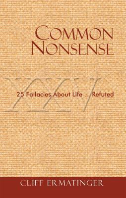 Common Nonsense 25 Fallacies about Life (and Their Solutions)