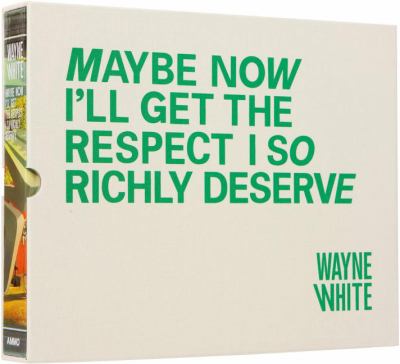 Wayne White Limited Edition 4 with Print: Maybe Now I'll Get the Respect I So Richly Deserve (Limited)