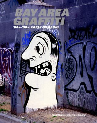 Bay Area Graffiti : '80s - '90s - Early Bombing