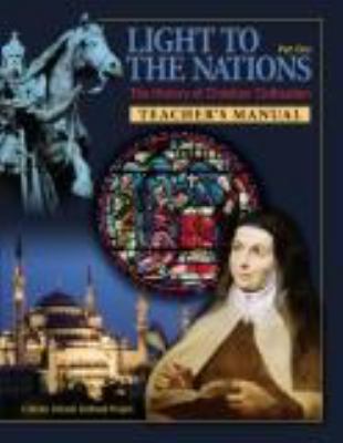 Light to the Nations - TEACHER MANUAL : The History of Christian Civilization: Part One