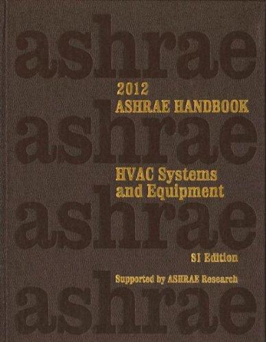 2012 ASHRAE Handbook -- HVAC Systems and Equipment (S-I) - (includes CD in I-P and SI editions) (Ashrae Handbook of Heating, Ventilating and Air-Conditioning Systems and Equipment Si)