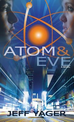 Atom and Eve : A Novel