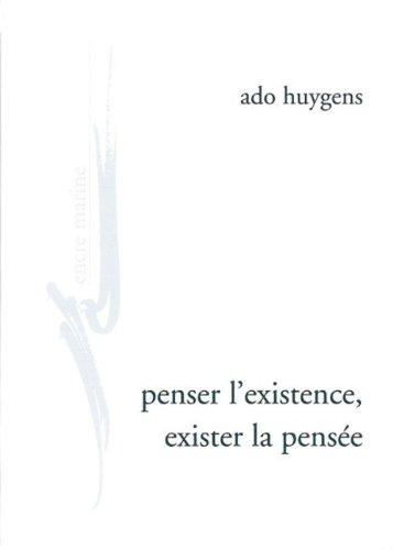 Penser l'existence, exister la pense: De l'humanitude, de l'amour, au jour de la phnomnologie clinique (Encre Marine) (French Edition)