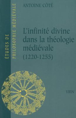 L'infinit� Divine Dans la Th�ologie M�di�vale, 1220-1255