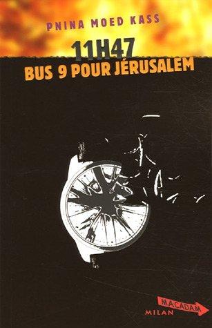 11 h 47, Bus 9 pour Jrusalem (French Edition)