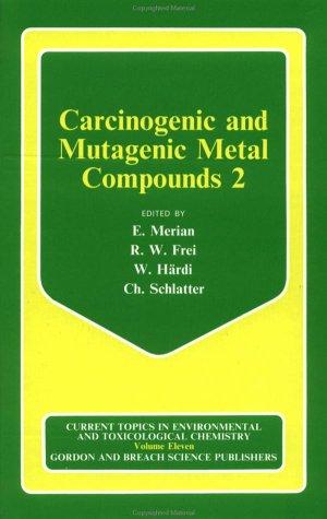 Carcinogenic and Mutagenic Metal Compounds 2 (Current Topics in Environmental and Toxicological Chemistry)
