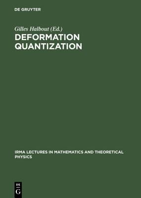 Deformation Quantization Proceedings of the Meeting of Theoretical Physicists and Mathematicians, Strasbourg, May 31-June 2, 2001