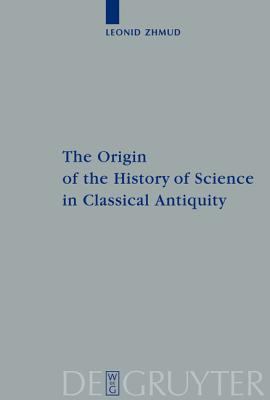 Origin of the History of Science in Classical Antiquity