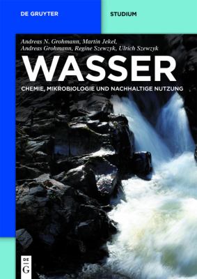 Wasser : Chemie, Mikrobiologie und nachhaltige Nutzung