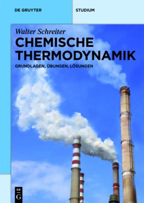 Chemische Thermodynamik : Grundlagen, Übungen, Lösungen