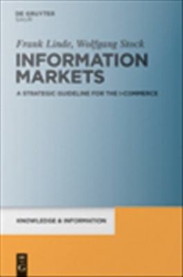 Information Markets : A Strategic Guideline for the I-Commerce