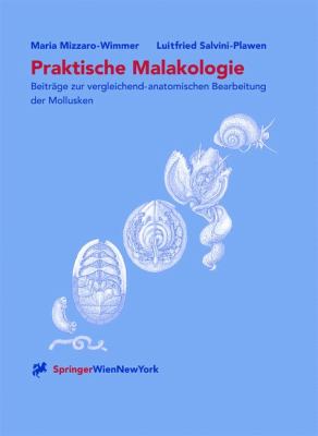 Praktische Malakologie Beitrage Zur Vergleichend-Anatomischen Bearbeitung Der Mollusken Caudofoveata Bis Gastropoda-*Streptoneura