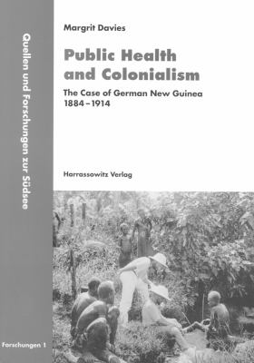 Public Health and Colonialism : The Case of German New Guinea, 1884-1914
