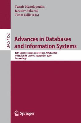 Advances in Databases and Information Systems 10th East European Conference, Adbis 2006, Thessaloniki, Greece, September 3-7, 2006 Proceedings