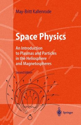 Space Physics An Introduction to Plasmas and Particles in the Heliosphere and Magnetospheres