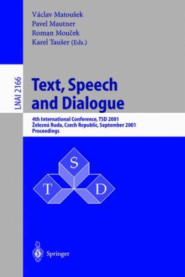 Text, Speech, and Dialogue 4th International Conference, Tsd 2001, Zelezna Ruda, Czech Republic, September 11-13, 2001, Proceedings