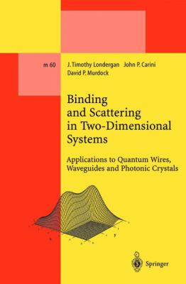 Binding and Scattering in Two-Dimensional Systems Applications to Quantum Wires, Waveguides and Photonic Crystals