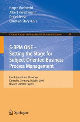 S-BPM ONE: Setting the Stage for Subject-Oriented Business Process Management : First International Workshop, Karlsruhe, Germany, October 22, 2009, Revised Selected Papers