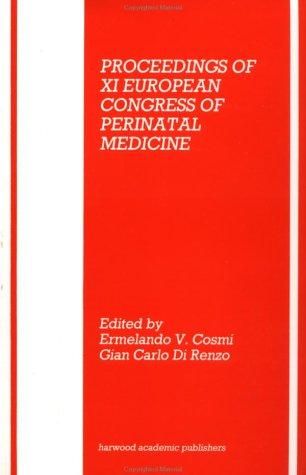 Proceedings of Eleventh European Congress of Perinatal Medicine: Rome, April 10-13, 1988 (European Congress of Perinatal Medicine//Perinatal Medicine)