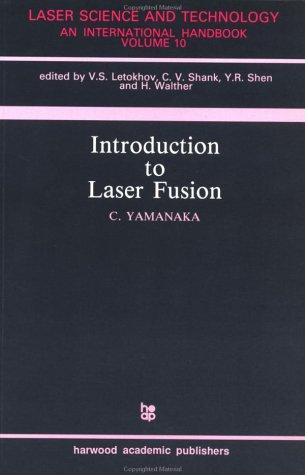 Introduction to Laser Fusion (Laser Science & Technology)