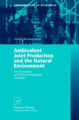 Ambivalent Joint Production and the Natural Environment An Economic and Thermodynamic Analysis