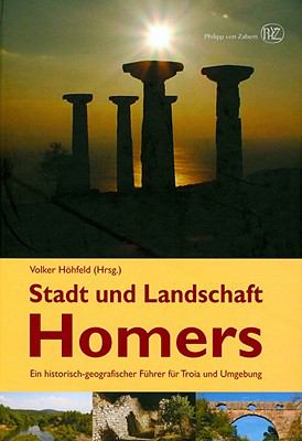 Stadt und Landschaft Homers: Ein historischgeografischer Fuhrer fur Troia und Umgebung (German Edition)