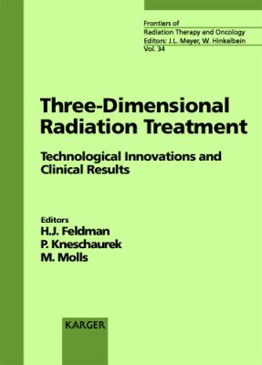 Three-Dimensional Radiation Treatment Technological Innovations and Clinical Results Symposium on 3-D Radiation Treatment Technological Innovations and Clinical Results, Munich, 03/1999