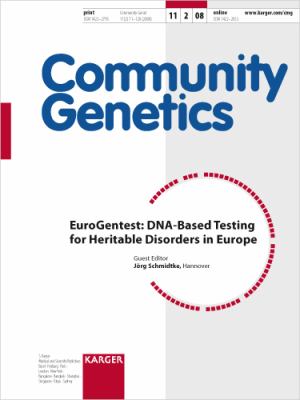 EuroGentest : DNA-Based Testing for Heritable Disorders in Europe: Special Issue: Community Genetics 2008, Vol. 11, No. 2