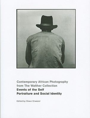 Events of the Self : Portraiture and Social Identity - Contemporary African Photography from the Walther Collection