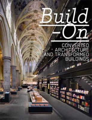 Build-on: Converted Architecture and Transformed Buildings