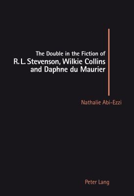Double In The Fiction Of R. L. Stevenson, Wilkie Collins And Daphne Du Maurier