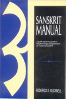 Sanskrit Manual A Quick-Reference Guide to the Phonology and Grammar of Classical Sanskrit